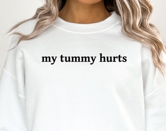 My Tummy Hurts Sweatshirt | Lustiges Sweatshirt | Mein Bauch tut weh Shirt | Trendiges Sweatshirt | Lustige Geschenke für Frauen