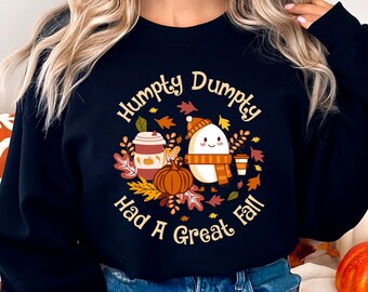 Humpty Dumpty Had A Great Fall Shirt | Cute Fall Sweatshirt | Trendy Fall Sweatshirt | Humpty Dumpty Shirt