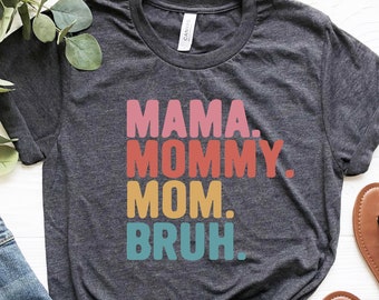 Mama Mommy Mom Bruh Shirt | Funny Mom Life Shirt | Cool Happy Mothers Day Shirt | New Mom Gifts | Mommy To Bruh T Shirt | Cool Mom Tee