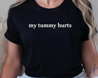 My Tummy Hurts Shirt | Funny Shirt | My Tummy Hurts | Trendy Shirt | Funny Gifts For Women | Tummy Hurts Shirt