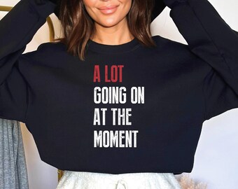 A Lot Going On At The Moment Sweatshirt | Teacher Shirt | Concert Shirt | Not A Lot Shirt | Gift For Women | Birthday Girl Shirt | Aesthetic