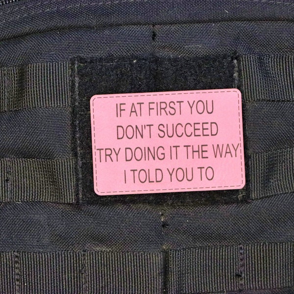 If At First You Don't Succeed ~Morale Patch, Velcro Patch, Military Patch, Bag Patch, Tactical Patch~