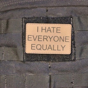 I HATE EVERYONE EQUALLY ~ Morale Patch, Velcro Patch, Military Patch, Bag Patch, Tactical Patch~