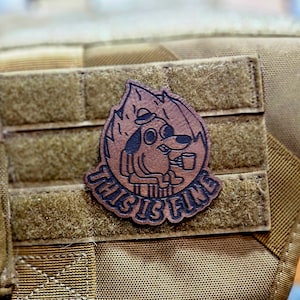 This Is Fine  ~Morale Patch, Velcro Patch, Military Patch, Bag Patch, Tactical Patch~
