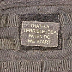 That&#39;s a Terrible Idea ~Velcro Patch, Military Patch, Bag Patch, Tactical Patch~