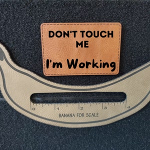 Don&#39;t touch me I&#39;m working  ~Morale Patch, Velcro Patch, Military Patch, Bag Patch, Tactical Patch~
