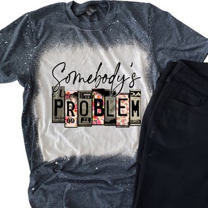 Somebodys Problem Tee