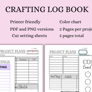 May include: A printable crafting log book with a colour chart, project plans, and cut setting sheets. The book is printer friendly and includes PDF and PNG versions. It has 5 pages in total, with 2 pages per project.