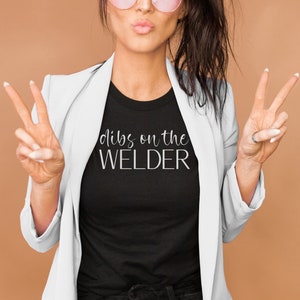 Dibs on the Welder Shirt | Welder Wife T-Shirt | Welder Girlfriend Tee | Union Welder Shirt