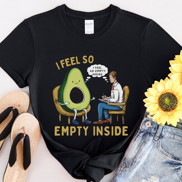 Therapy Shirt, Therapist T Shirt, Mental Health T-Shirt, Unisex Tee, I Feel So Empty Inside Avocado, Food Humor, KETO Friend Novelty Gift