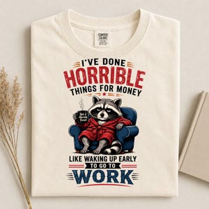I've Done Horrible Things for Money Shirt, Funny Work Tee, Not a Morning Person, Vintage Style