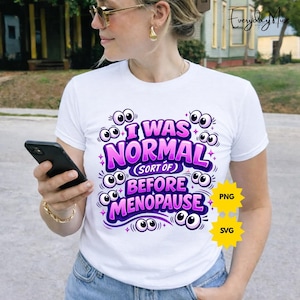 Grappig ik was normaal (soort van) vóór de menopauze mode PNG SVG: Sassy Humor Quote Design Hot Flash Mood Humor clipart (digitale download)