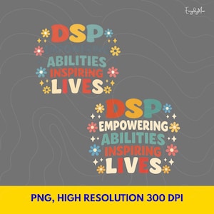May include: Two retro designs with the text "DSP Empowering Abilities Inspiring Lives" in various colours, surrounded by floral accents. The bottom of the image has the text "PNG, HIGH RESOLUTION 300 DPI" in yellow.