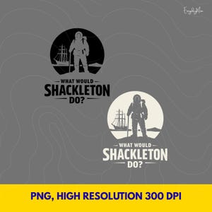 May include: Two circular designs featuring a silhouette of a person with a backpack and walking stick, standing before a ship and land. The text "WHAT WOULD SHACKLETON DO?" is below the image. One design is black and white, the other is white and gray.