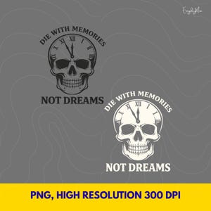 Skull Die With Memories Not Dreams PNG: Uhr Zitat Motivation Art Humor Life Philosophie Dark Joke Typografie (Digitaler Download)