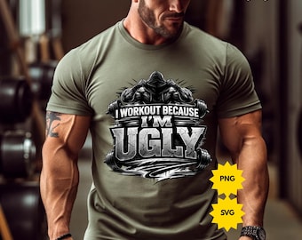 I Workout Because I’m Ugly PNG SVG: Gym Motivation Humor Fitness Lover Funny Bodybuilding Quote Clipart (Digital Download)