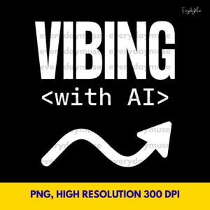 May include: Black graphic design with the words "VIBING" and "with AI" in white. A white curved arrow points to the right. The bottom of the image has the text "PNG, HIGH RESOLUTION 300 DPI" in yellow.