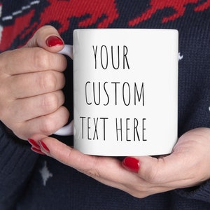 Custom Text Coffee Mug, Custom Text Ceramic Mug, Custom Coffee Mug With Text, Personalized Name Mug, Custom Design Mug, Design Your Own Mug