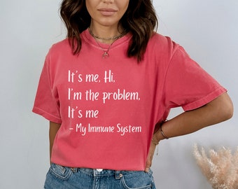 It's Me, Hi, I'm the Problem Autoimmune Disease Comfort Colors T-shirt, Funny Autoimmune Awareness Tee, Rare Disease Shirt, Chronic Illness