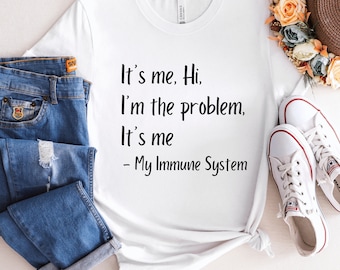 It's Me, Hi, I'm the Problem Autoimmune Disease Tshirt, Funny Autoimmune Awareness Tee, Rare Disease Shirt, Chronic Illness T-shirt, Immune