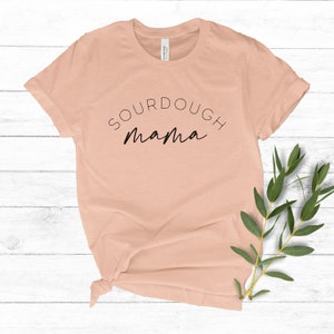 Sourdough Mama T-Shirt, Homesteading Tshirt, Homemaker Shirt, Bread Gift, Bread Maker Shirt, Sourdough Tee, Gift for Sourdough Bread Maker