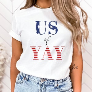 US of YAY 4th of July Tshirt, Women&#39;s Patriotic Tee, America Shirt, USA Independence Day T-Shirt, July 4th Gift for Her, Summer bbq Shirt