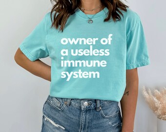 Owner of a Useless Immune System Comfort Colors T-Shirt, Autoimmune Disease Awareness, Chronic Illness Tshirt, Rare Disease Shirt, Immune T