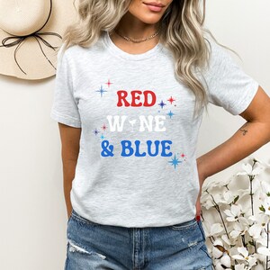 Red Wine and Blue 4th of July Tshirt, Women&#39;s Patriotic Tee, America Shirt, USA Independence Day T-Shirt, July 4th Gift for Her, Summer Wine