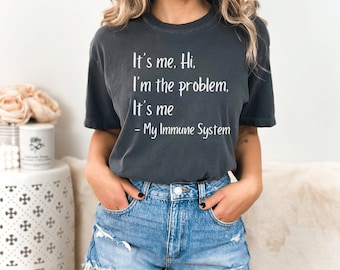 It's Me, Hi, I'm the Problem Autoimmune Disease Comfort Colors T-shirt, Funny Autoimmune Awareness Tee, Rare Disease Shirt, Chronic Illness