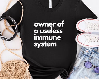 Owner of a Useless Immune System T-Shirt, Autoimmune Disease Awareness, Chronic Illness Tshirt, Rare Disease Shirt, Immune System Tee, Gift