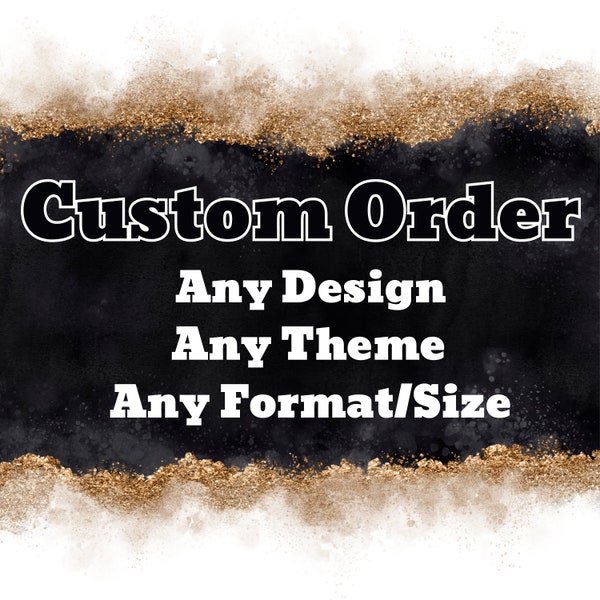 Custom Order, Any Theme, Any Design, Any Party, Custom Invitation, Custom Cake Toppers, Custom Banner, Any Design you want, Digital Download