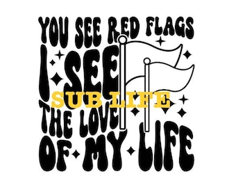Du siehst rote Fahnen, ich sehe die Liebe meines Lebens | Beziehungen | Sublimations-Designs, Digitale Downloads | PNG