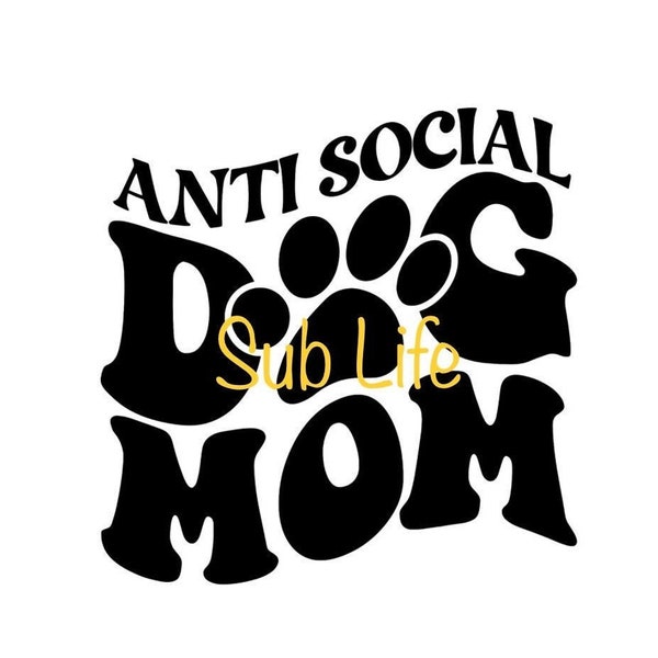 Anti Social Dog Mom | Sublimation Designs, Digital Downloads | PNG