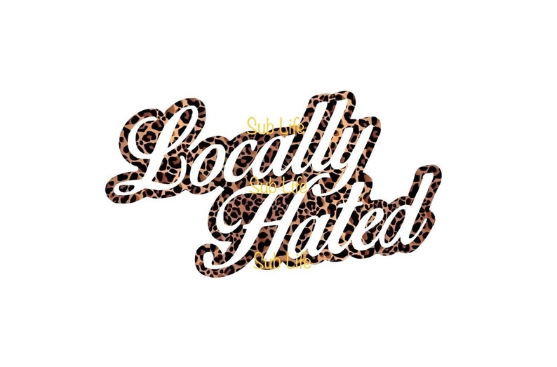 Locally Hated Haters Sublimation Designs, Digital Downloads PNG Etsy