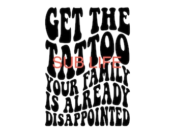 Zet de tatoeage waar je familie nu al teleurgesteld over is | Grappig | Sublimatieontwerpen, Digitale downloads | png