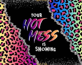 Hot Mess zeigt | 20 Unzen Tumbler Wrap Design | Gespiegelte Sublimationsdesigns, Digitale Downloads | PNG