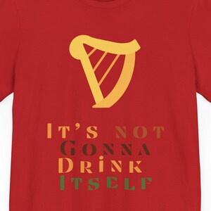 Its not gonna drink iteself, St Patricks Day Shirt, Funny Saint Patricks Day Drinking Shirt, St Pattys Day Pub Crawl Shirt, St Paddy Day Tee
