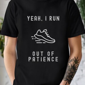 Running out of Patience, Sarcastic Workout Tee, Fitness Humor Tee, Running Joke TShirt, Unisex Gym Shirt, Lazy Exerciser Gift, Fitness Lover
