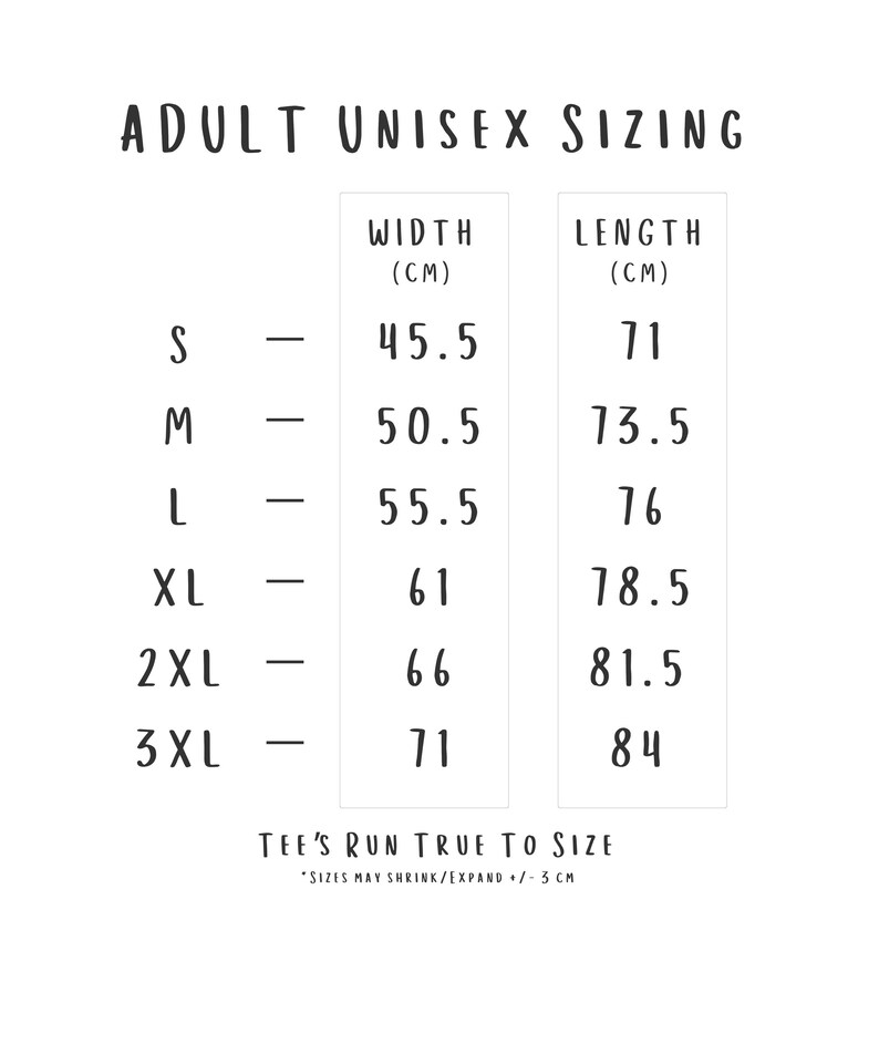 May include: White graphic with black text detailing adult unisex sizing for t-shirts. The chart lists width and length measurements in centimeters for sizes S through 3XL. The text "TEE'S RUN TRUE TO SIZE" is also included.