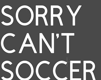 Sorry Can't (Sport) Bye. Soccer Softball Baseball Cheer Dance Custom Tee
