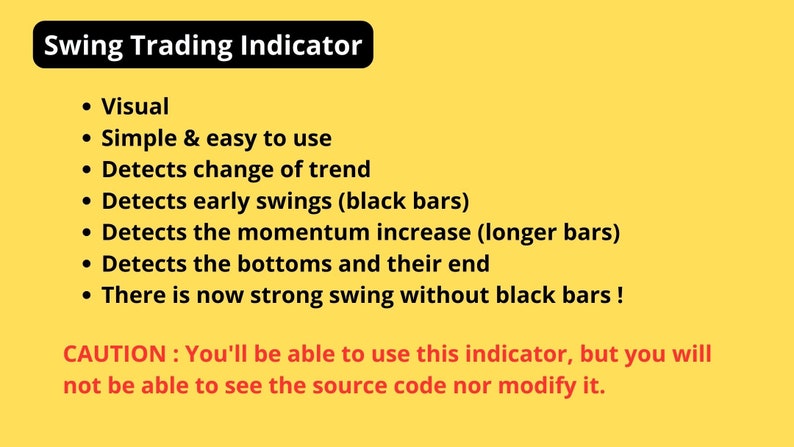 K&ouml;nnte beinhalten: Ein gelber Hintergrund mit schwarzem Text, der die Funktionen eines Swing-Trading-Indikators beschreibt. Der Text lautet: "Swing Trading Indicator", "Visuell", "Einfach und benutzerfreundlich", "Erkennt Trend&auml;nderungen", "Erkennt fr&uuml;he Schw&uuml;nge (schwarze Balken)", "Erkennt die zunehmende Dynamik (l&auml;ngere Balken)", "Erkennt die Tiefpunkte und deren Ende", "Es gibt jetzt einen starken Schwung ohne schwarze Balken !", "ACHTUNG: Sie k&ouml;nnen diesen Indikator verwenden, aber Sie k&ouml;nnen den Quellcode nicht sehen oder &auml;ndern."