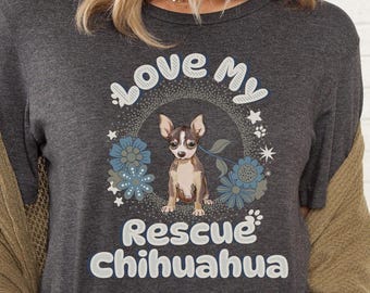 Love My Rescue Chihuahua Shirt, Chihuahua Lovers Gift, Chihuahua Rescue Shirt, Adopt Chihuahuas Shirt, Dog Rescue Shirt, Adopt Don't Shop