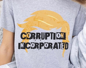 Anti Trump Unisex Tee Shirt, Corruption Inc FDT Shirt, Anti Autocrat Shirt, Anti Fascism Shirt, Pro Democracy, Anti MAGA Protest Shirt