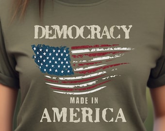 Pro Democracy Shirt, Democracy Made In America, Politics Tee Shirt, Democracy First Shirt, Vote Democracy Shirt, Anti Trump Shirt, Anti MAGA