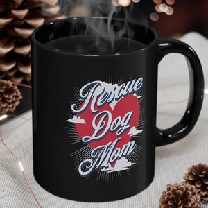 Rescue Dog Lovers Black Mug, Gift for Dog Mom Mug, Dog Adoption Gift, Rescue Dog Gift, Dog Rescue Group Gift, Dog Lover Gift, Rescue Dogs