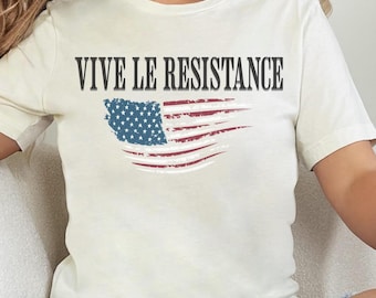RESIST Tee Shirt, Vive Le Resistance Pro Democracy Shirt, Anti Trump, RESIST, Anti Musk, Protest Shirt, Feminism Shirt, Progressive Shirt