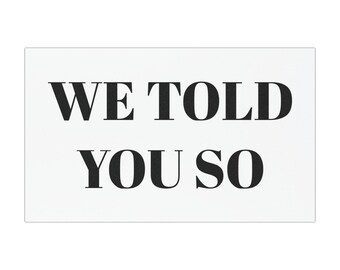Anti Fascism Car Magnet, We Told You So Pro Democracy Magnet, Funny Political Bumper Sticker, Trendy Anti MAGA Magnet, Anti Trump Car Magnet