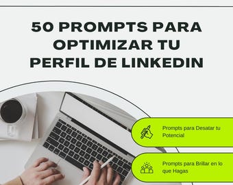 50 Prompts to Optimize Your LinkedIn Profile - Boost Your Career with Creative and Professional Ideas (Digital PDF in Spanish)