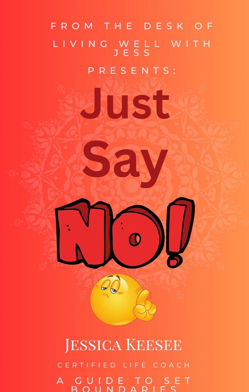 K&ouml;nnte beinhalten: Eine rote und wei&szlig;e Grafik mit dem Text "Just Say No!" und einem gelben Comic-Gesicht mit einem Stirnrunzeln und einem nach links zeigenden Finger. Der Text "From the Desk of Living Well with Jess Presents" befindet sich oben auf der Grafik. Der Text "Jessica Keesee Certified Life Coach A Guide to Set Boundaries" befindet sich unten auf der Grafik.
