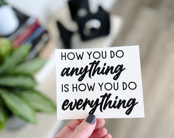 Jess Sims Peloton Motivational Quote Decal Sticker | Fitness Inspiration | " How you do anything is how you do everything"